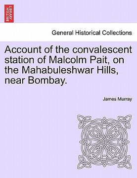 portada account of the convalescent station of malcolm pait, on the mahabuleshwar hills, near bombay. (en Inglés)