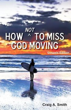 portada How Not to Miss God Moving (Gospels Edition) (en Inglés)