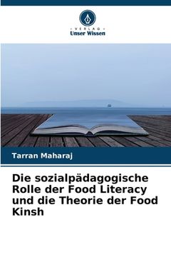portada Die sozialpädagogische Rolle der Food Literacy und die Theorie der Food Kinsh (en Alemán)