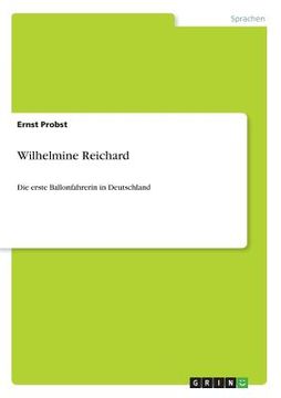 portada Wilhelmine Reichard: Die erste Ballonfahrerin in Deutschland (en Alemán)