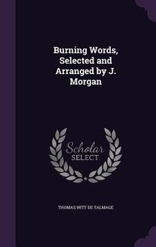 portada Burning Words, Selected and Arranged by J. Morgan (en Inglés)