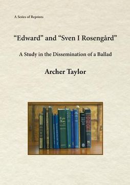 portada "Edward" and "Sven I Rosengård": A Study in the Dissemination of a Ballad (en Inglés)