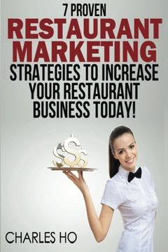 portada 7 Proven Restaurant Marketing Strategies to Increase Your Restaurant Business Today! (en Inglés)