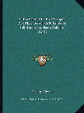 portada a development of the principles and plans on which to establish self-supporting home colonies (1841) (en Inglés)