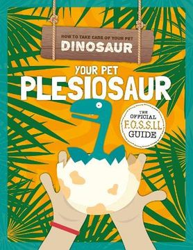 portada Your pet Plesiosaur (How to Take Care of Your pet Dinosaur) 