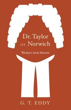 portada dr. taylor of norwich: wesley's arch heretic (en Inglés)