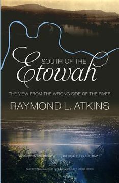 portada South of the Etowah: The View from the Wrong Side of the River (en Inglés)