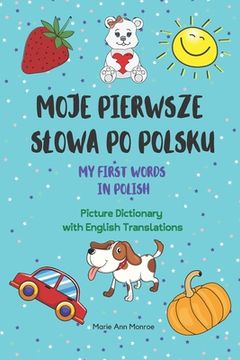 portada Moje Pierwsze Slowa Po Polsku / My First Words In Polish / Picture Dictionary with English Translations (en Inglés)