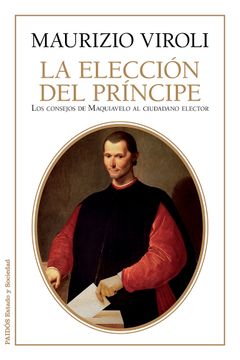 portada La Elección del Príncipe: Los Consejos de Maquiavelo al Ciudadano Elector (Estado y Sociedad) (in Spanish)