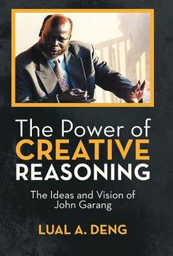 portada the power of creative reasoning: the ideas and vision of john garang (in English)