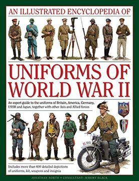 portada An Illustrated Encyclopedia of Uniforms of World War II: An Expert Guide to the Uniforms of Britain, America, Germany, USSR and Japan, Together with (en Inglés)