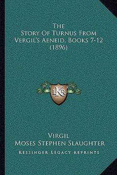 portada the story of turnus from vergil's aeneid, books 7-12 (1896)