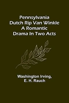 portada Pennsylvania Dutch Rip Van Winkle: A romantic drama in two acts (en Alemán)