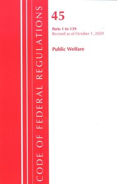 portada Code of Federal Regulations, Title 45 Public Welfare 1-139, Revised as of October 1, 2020 (en Inglés)
