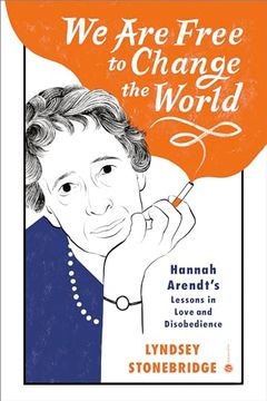 portada We are Free to Change the World: Hannah Arendt's Lessons in Love and Disobedience (in English)