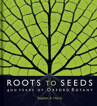 portada Roots to Seeds: 400 Years of Oxford Botany