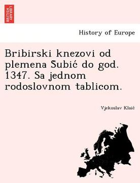 portada Bribirski Knezovi Od Plemena S Ubic Do God. 1347. Sa Jednom Rodoslovnom Tablicom. (en Croacia)