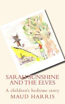 portada Sarah Sunshine and the elves: children's bedtime story. (in English)
