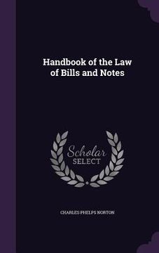 portada Handbook of the Law of Bills and Notes (en Inglés)