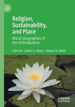 portada Religion, Sustainability, and Place: Moral Geographies of the Anthropocene (en Inglés)