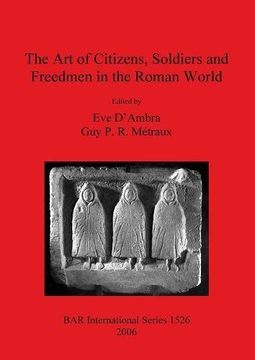portada the art of citizens, soldiers, and freedmen in the roman world
