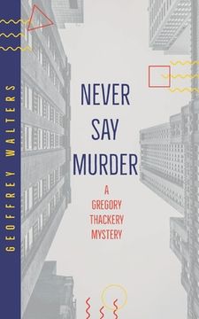 portada Never Say Murder: A Gregory Thackery Mystery (en Inglés)