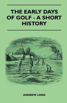portada the early days of golf - a short history (in English)