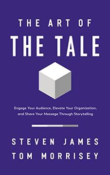 portada The art of the Tale: Engage Your Audience, Elevate Your Organization, and Share Your Message Through Storytelling 