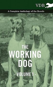 portada the working dog vol. i. - a complete anthology of the breeds (en Inglés)