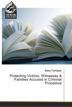 portada Protecting Victims, Witnesses & Families Accused in Criminal Procedure (en Inglés)