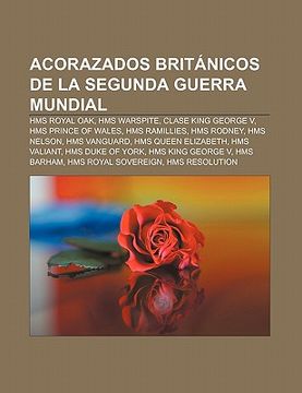 portada acorazados brit nicos de la segunda guerra mundial: hms royal oak, hms warspite, clase king george v, hms prince of wales, hms ramillies