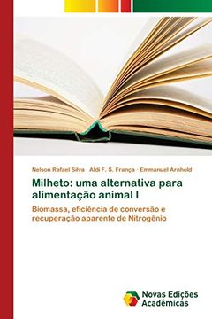 portada Milheto: Uma Alternativa Para Alimentação Animal l: Biomassa, Eficiência de Conversão e Recuperação Aparente de Nitrogênio