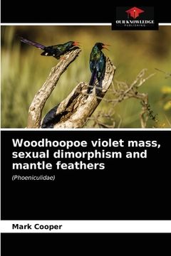 portada Woodhoopoe violet mass, sexual dimorphism and mantle feathers (en Inglés)