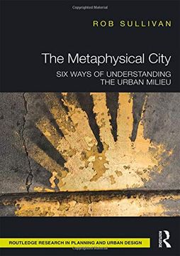 portada The Metaphysical City: Six Ways of Understanding the Urban Milieu (en Inglés)