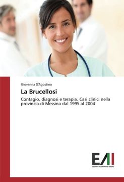 portada La Brucellosi: Contagio, diagnosi e terapia. Casi clinici nella provincia di Messina dal 1995 al 2004 (Italian Edition)