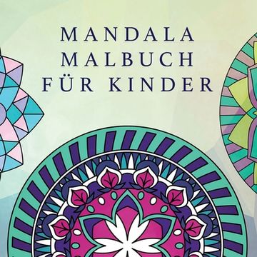portada Mandala Malbuch für Kinder: Kindermalbuch mit Einfachen und Entspannenden Mandalas für Jungen, Mädchen und Anfänger (Malbücher für Kinder) (en Alemán)