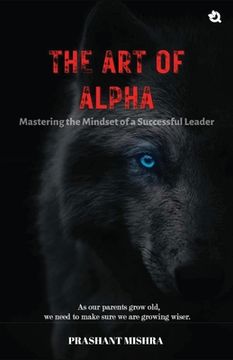 portada The Art of ALPHA: Mastering The Mindset Of A Successful Leaders