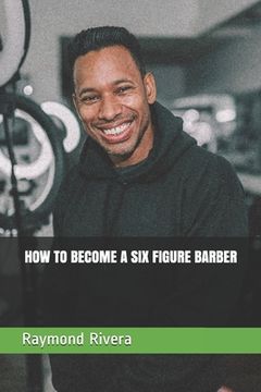 portada How to Become a Six Figure Barber (en Inglés)