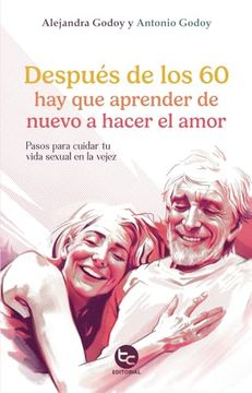 Después de los 60 hay que Aprender de Nuevo a Hacer el Amor