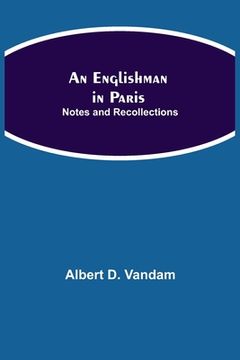 portada An Englishman in Paris: Notes and Recollections