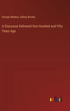portada A Discourse Delivered One Hundred and Fifty Years Ago