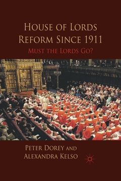 portada House of Lords Reform Since 1911: Must the Lords Go?