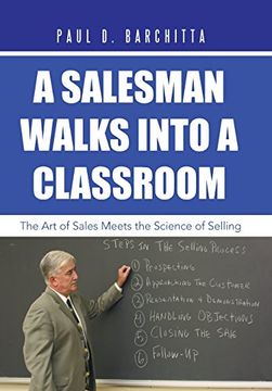 portada A Salesman Walks Into a Classroom: The art of Sales Meets the Science of Selling (en Inglés)