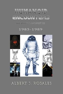 Humanoid Encounters 1985-1989: The Others amongst Us (en Inglés)
