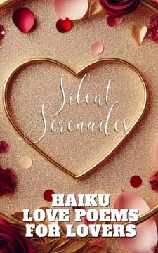 portada Silent Serenades - Haiku Love Poems For Lovers: Burgundy Gold Flower Petals Confetti Modern Elegant Aesthetic Cover Art Design (en Inglés)