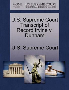 portada u.s. supreme court transcript of record irvine v. dunham (en Inglés)