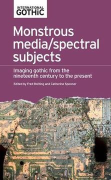 portada Monstrous Media/Spectral Subjects: Imaging Gothic from the Nineteenth Century to the Present (en Inglés)
