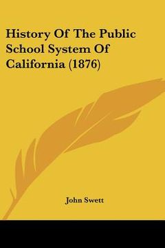portada history of the public school system of california (1876) (en Inglés)