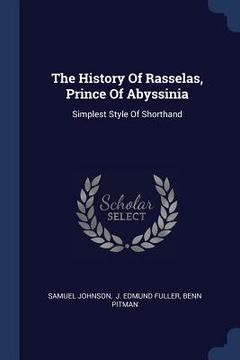 portada The History Of Rasselas, Prince Of Abyssinia: Simplest Style Of Shorthand (en Inglés)