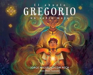 portada El Abuelo Gregorio: Un Sabio Maya
